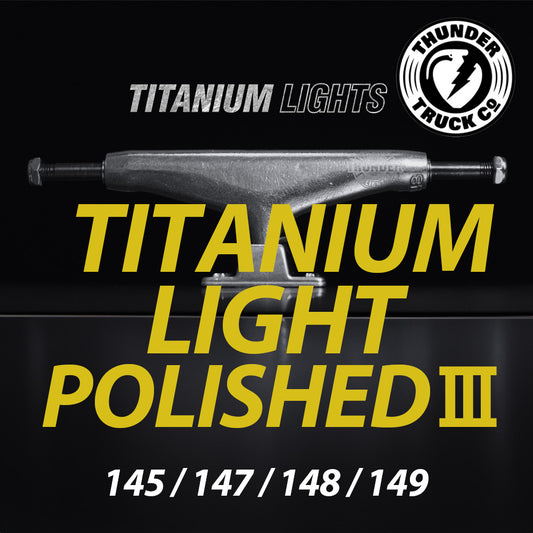THUNDER TRUCK TITANIUM LIGHT POLISHED Ⅲ 145 / 147 / 148 / 149